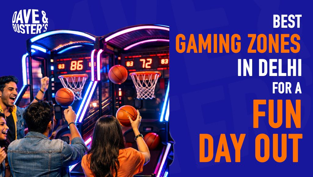 Best Gaming Zones in Delhi for a Fun Day Out