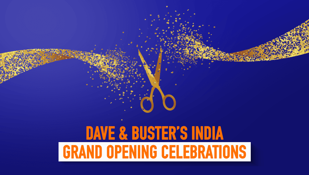Be a Part of Dave & Buster’s Grand Opening Celebrations