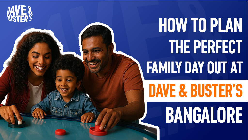 Things to Do Near Dave & Buster’s, Bangalore – A Day Out Guide