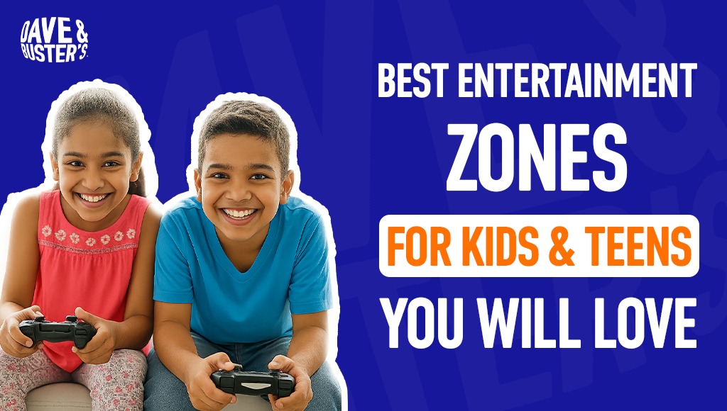 Best Entertainment Zones for Kids & Teens You Will Love