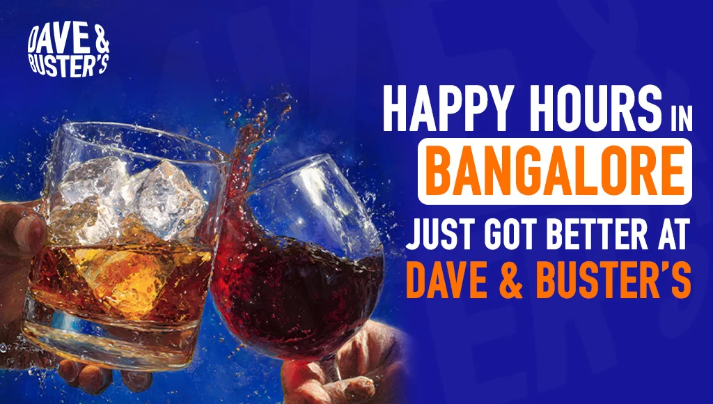 Happy Hours in Bangalore Just Got Better at Dave & Buster’s