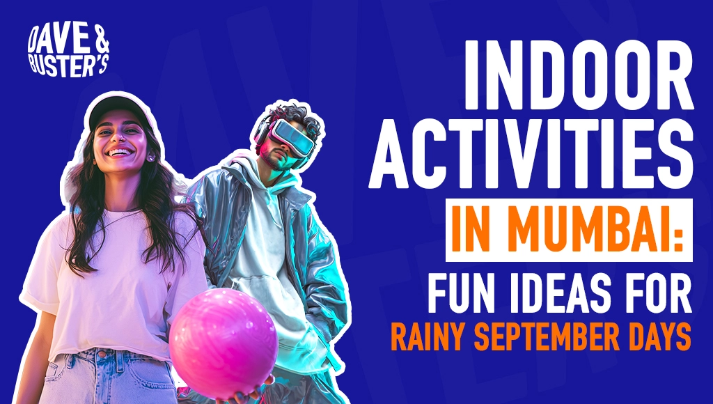 Indoor Activities in Mumbai: Fun Ideas for Rainy September Days