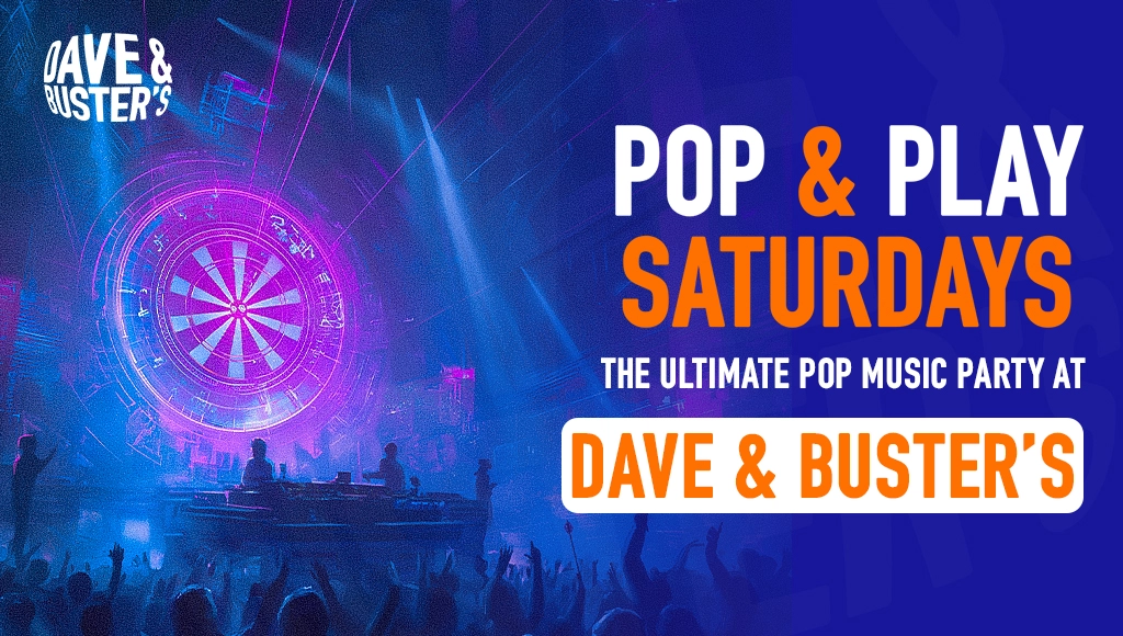 Pop N Play: The Ultimate Pop Music Party at Dave & Buster’s