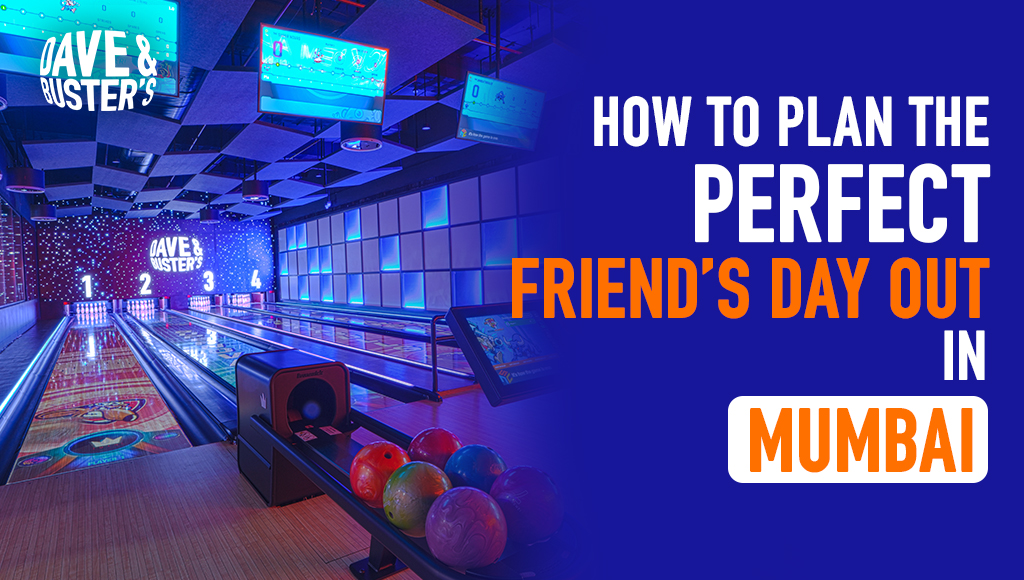 How to Plan the Perfect Friend’s Day Out in Mumbai