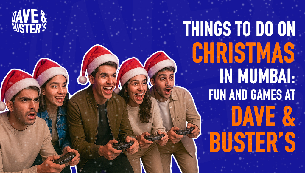 Things To Do on Christmas in Mumbai: Fun and Games at Dave & Buster’s