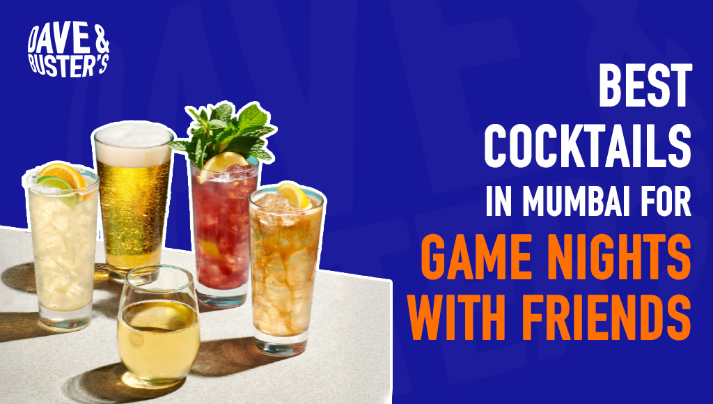 Best Cocktails in Mumbai for Game Nights with Friends