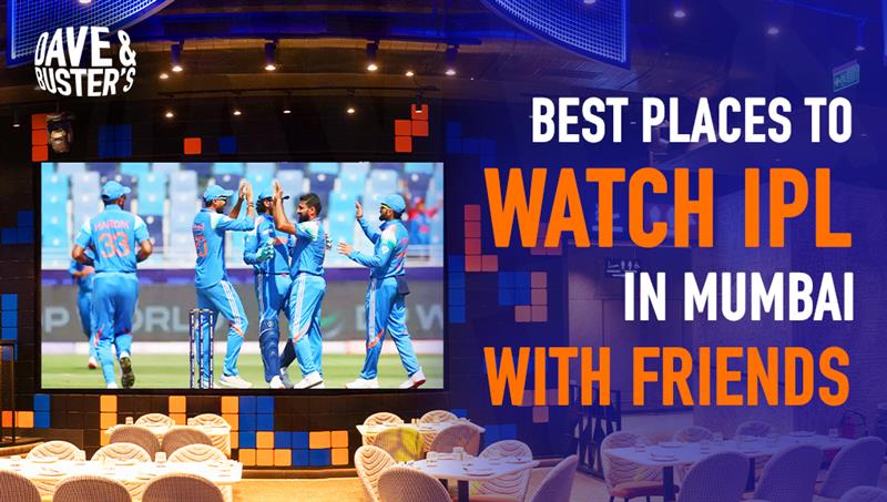 Best Places to Watch IPL in Mumbai with Friends (2026 Guide)