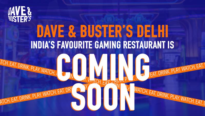 Dave & Buster’s Delhi India’s Favourite Gaming Restaurant, is Coming Soon