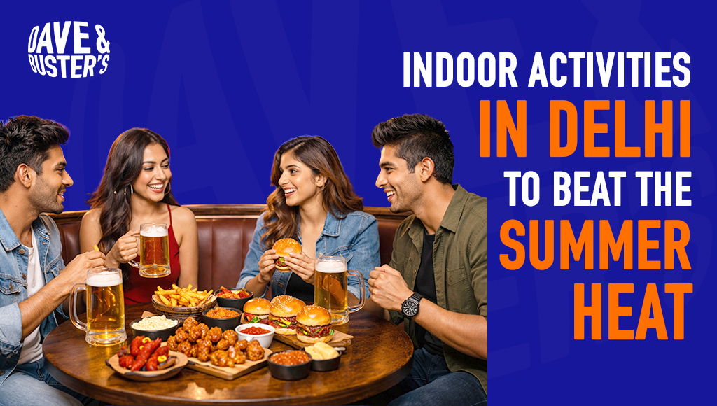 Indoor Activities in Delhi to Beat the Summer Heat