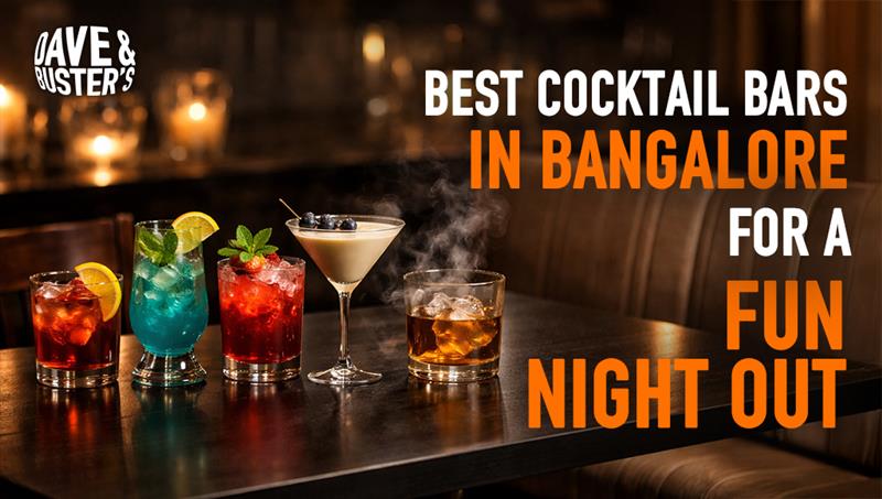 Best Cocktail Bars in Bangalore for a Fun Night Out