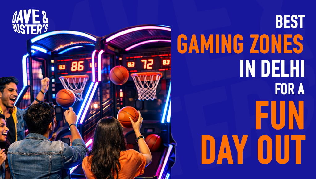 Best Gaming Zones in Delhi for a Fun Day Out