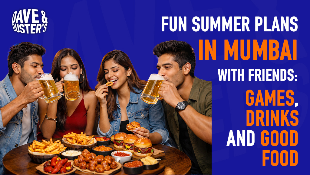 Fun Summer Plans in Mumbai with Friends: Games, Drinks & Good Food