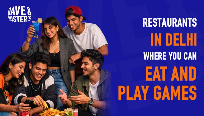 Restaurants in Delhi Where You Can Eat and Play Games