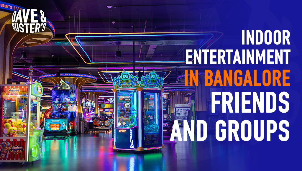 Indoor Entertainment in Bangalore for Friends and Groups