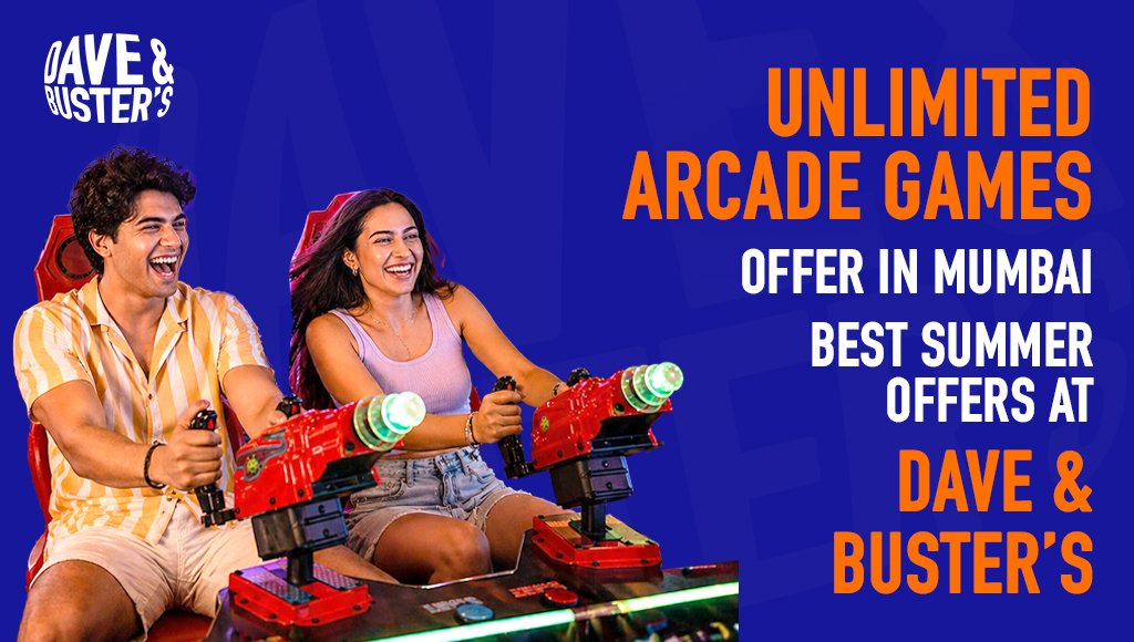 Unlimited Arcade Games Offer in Mumbai: Best Summer Offers at Dave & Buster’s
